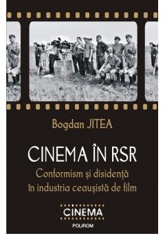 Cinema in RSR 
Conformism si disidenta in industria ceausista de film