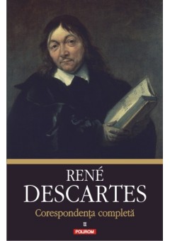 Corespondenta completa Volumul al II-lea: 1639-1644, Rene Decartes