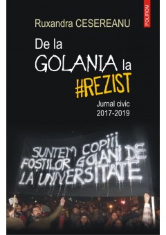 De la Golania la rezist Jurnal civic 2017- 2019