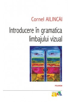Introducere in gramatica limbajului vizual Editia a IV-a