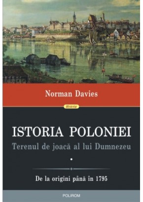 Istoria Poloniei - Terenul de joaca al lui Dumnezeu (2 volume)