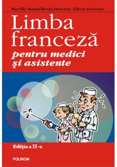 Limba franceza pentru medici si asistente (editia a II-a revazuta si adaugita)