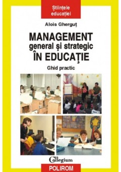Management general si strategic in educatie - Ghid practic