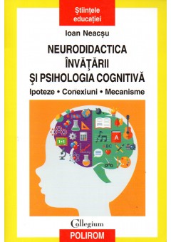 Neurodidactica invatarii si psihologia cognitiva. Ipoteze. Conexiuni. Mecanisme