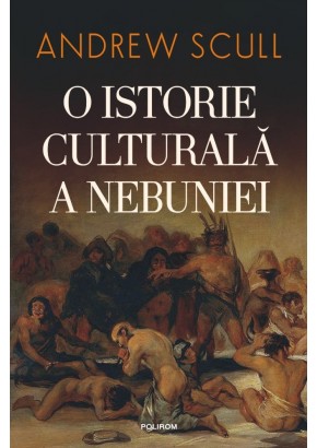 O istorie culturala a nebuniei O istorie culturala a nebuniei