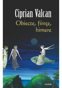 Obiecte, fiinte, himere