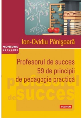 Profesorul de succes 59 de principii de pedagogie practica
