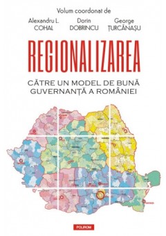 Regionalizarea Catre un model de buna guvernanta a Romaniei