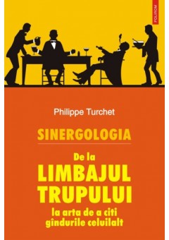 Sinergologia - De la limbajul trupului la arta de a citi gandurile celuilalt