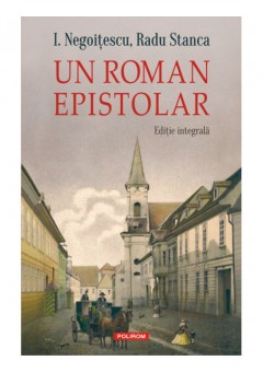 Un roman epistolar Editie integrala