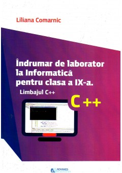Indrumar de laborator la Informatica pentru clasa a IX-a. Limbajul C++