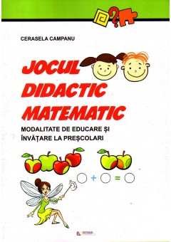 Jocul didactic matematic. Modalitate de educare si invatare la prescolari