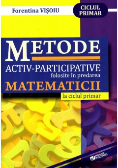 Metode activ-participative  folosite in predarea matematicii la ciclul primar