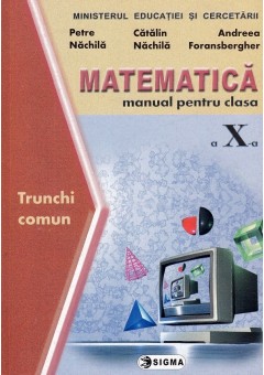 Matematica manual TC Clasa a X-a, Petre Nachila