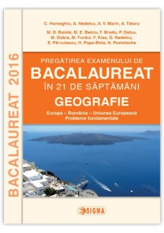 Pregatirea Examenului de Bacalaureat la geografie in 21 de saptamani 2016
