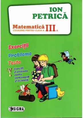 Matematica Ion Petrica culegere pentru clasa a III-a