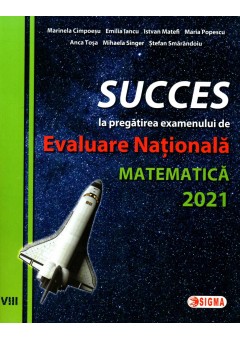 Sucess la pregatirea examenului de Evaluare Nationala la Matematica 2021