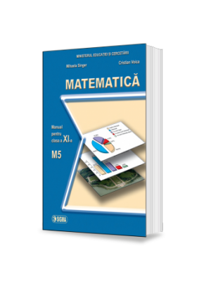 Matematica. Manual M5 (Cl. a XI-a) 