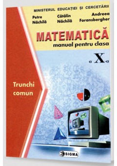 Matematica manual TC Clasa a X-a, Petre Nachila