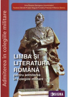 Limba si literatura romana pentru admiterea in colegiile militare Editia 2021