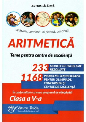 Aritmetica 233 de probleme rezolvate + 1166 de probleme semnificative pentru olimpiade, concursuri si centre de excelenta clasa a V-a Editia a XI-a
