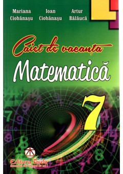 Caiet de vacanta pentru clasa a VII-a Matematica