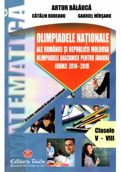 Olimpiadele Nationale ale Romaniei si Republicii Moldova Olimpiadele Balcanice pentru juniori OBMJ 2014 - 2018 Clasele V-VIII