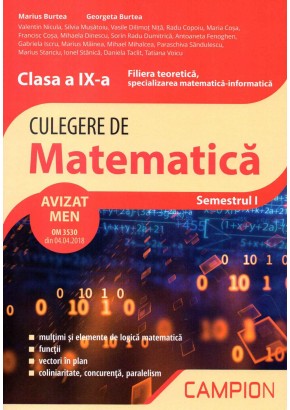 Culegere de matematica clasa IX-a. Filiera teoretica, specializarea matematica informatica. Semestrul I