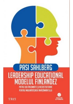 Leadership educational: modelul finlandez. Patru idei insemnate si necostisitoare pentru imbunatatirea invatamantului