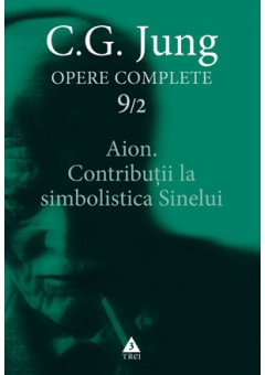 Aion Contributii la simbolistica Sinelui - Opere Complete, vol 9
