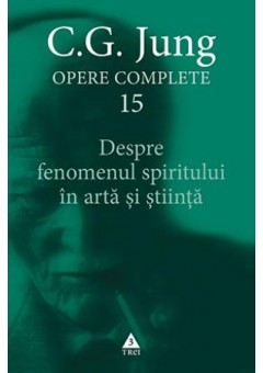 Despre fenomenul spiritului in arta si stiinta - Opere Complete, vol 15