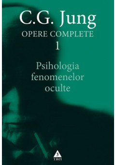 Psihologia fenomenelor oculte - Opere Complete, vol 1