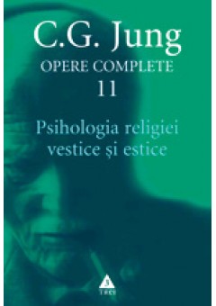 Psihologia religiei vestice si estice - Opere Complete, vol. 11