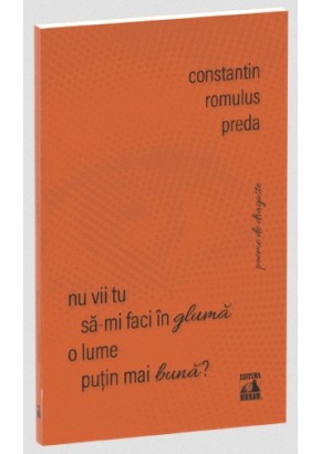 Nu vii tu sa-mi faci in gluma o lume putin mai buna?
