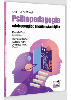 Psihopedagogia adolescentilor, tinerilor si adultilor Caiet de seminar