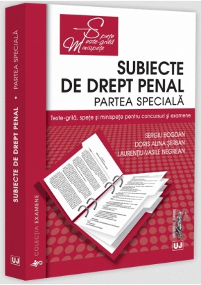 Subiecte de Drept penal. Partea speciala. Teste-grila, spete si minispete pentru concursuri si examene