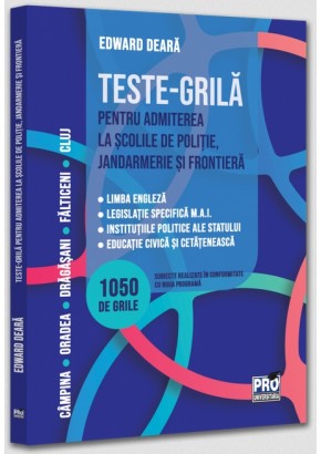 Teste-grila pentru admiterea la scolile de politie jandarmerie si frontiera Limba engleza legislatie specifica M.A.I. institutiile politice ale statului educatie civica si cetateneasca