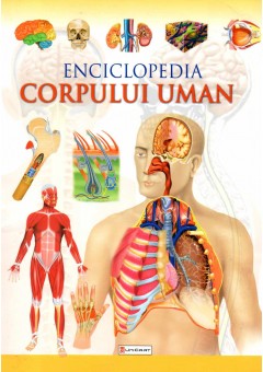 Enciclopedia corpului uman. Editie cartonata.