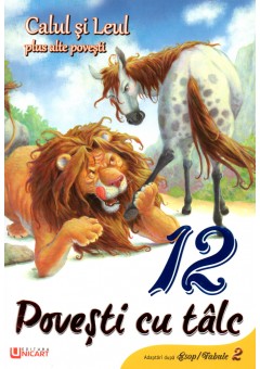 12 povesti cu talc - Calul si leu si alte povesti