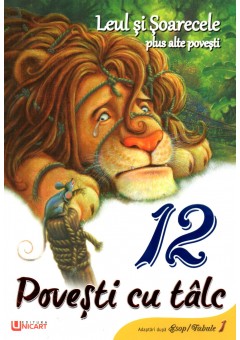 12 povesti cu talc - Leul si soarecele si alte povesti