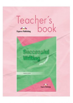 Curs limba engleza Successful Writing Upper-intermediate Manualul profesorului