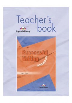 Curs limba engleza Successful Writing Intermediate Manualul profesorului
