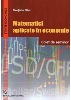 Matematici aplicate in economie Caiet de seminar 