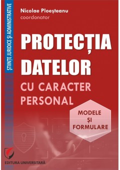 Protectia datelor cu caracter personal Modele si formulare