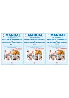 Manual de tehnica a masajului terapeutic si kinetoterapia complementara. Vol I-III, editia revizuita si completata